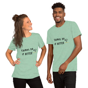 Tainos Do It Better Unisex T-shirt